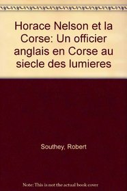 Horace Nelson et la Corse: Un officier anglais en Corse au siecle des lumieres (French Edition)