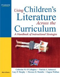 Using Children's Literature Across the Curriculum: A Handbook of Instructional Strategies