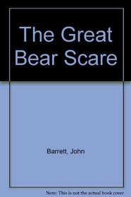 The Great Bear Scare