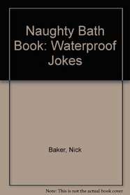 Naughty Bath Book: Waterproof Jokes