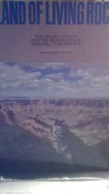 Land of Living Rock: The Grand Canyon and the High Plateaus : Arizona, Utah, Nevada