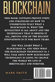 Blockchain: Step By Step Guide To Understanding The Blockchain Revolution And The Technology Behind It (Information Technology, Blockchain For Beginners,Bitcoin, Blockchain Technology)