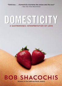 Domesticity: A Gastronomic Interpretation of Love