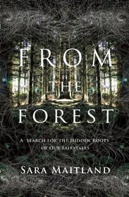 From the Forest: A Search for the Hidden Roots of Our Fairy Tales