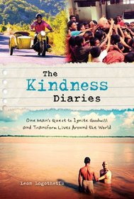 The Kindness Diaries: One Man's Epic Quest to Ignite Goodwill and Transform Lives Around the World (N/A)