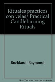 Rituales practicos con velas/ Practical Candleburning Rituals (Spanish Edition)