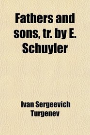Fathers and sons, tr. by E. Schuyler