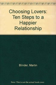 Choosing Lovers: Ten Steps to a Happier Relationship