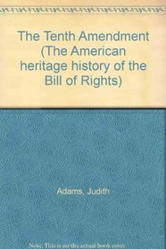 The Tenth Amendment (The American heritage history of the Bill of Rights)