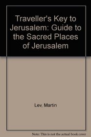 Traveller's Key to Jerusalem: Guide to the Sacred Places of Jerusalem