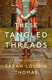 These Tangled Threads: (A Southern Historical Fiction Book Set on the Early 1920's Biltmore Estate)
