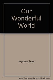 OUR WONDERFUL WORLD