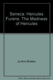 Seneca: Hercules Furens: The Madness of Hercules