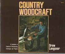 Country Woodcraft: A Handbook of Traditional Woodworking Techniques and Projects