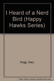 I Heard of a Nerd Bird (Happy Hawks Series)