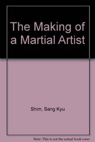 The Making of a Martial Artist