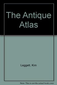 The Antique Atlas (Leggetts' Antiques Atlas: The Guide to Antiquing in America)