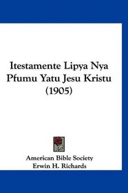 Itestamente Lipya Nya Pfumu Yatu Jesu Kristu (1905) (Spanish Edition)