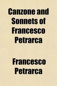 Canzone and Sonnets of Francesco Petrarca