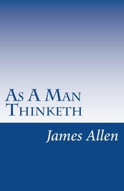 As a Man Thinketh: A Personal Development Classic