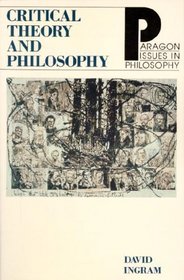 Critical Theory and Philosophy (Paragon Issues in Philosophy)