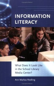 Information Literacy: What Does It Look Like in the School Library Media Center?