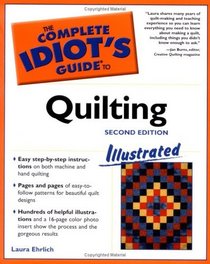 The Complete Idiot's Guide to Quilting Illustrated, Second Edition
