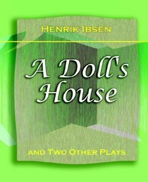 A Doll's House: and Two Other Plays by Henrik Ibsen (1910)