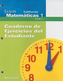 California Saxon Matematicas 1 Parte 2, Cuaderno de Ejercicios del Estudiante (Spanish Edition)