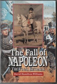 The Fall of Napoleon: The Final Betrayal