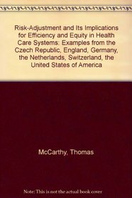 Risk-Adjustment and Its Implications for Efficiency and Equity in Health Care Systems: Examples from the Czech Republic, England, Germany, the Netherlands, Switzerland, the United States of America