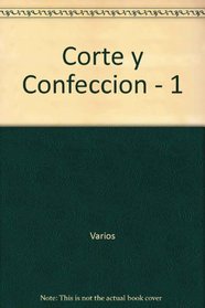 Corte y Confeccion - 1 (Spanish Edition)