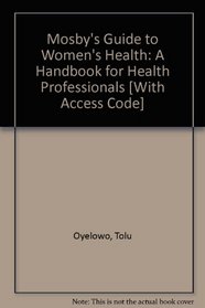 Mosby's Guide to Women's Health - Text and E-Book Package: A Handbook for Health Professionals