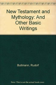 New Testament and Mythology: And Other Basic Writings