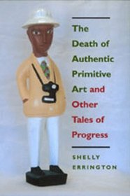 The Death of Authentic Primitive Art and Other Tales of Progress