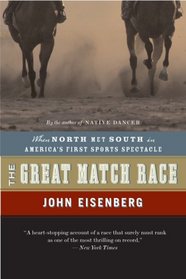 The Great Match Race: When North Met South in America's First Sports Spectacle