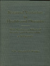 Seasonal Variation in Health and Diseases: With Sections on Effects of Weather and Temperature : A Bibliography