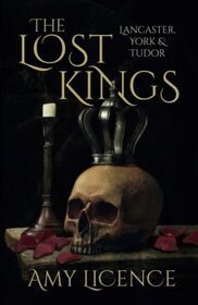 The Lost Kings: Lancaster, York and Tudor