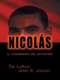 Nicolas: El Surgimiento Del Anticristo (Nicholas: The Sprouting of the Antichrist) (Left Behind, Bk 3) (Spanish Edition) (Large Print)