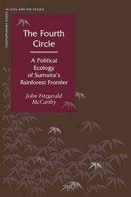 The Fourth Circle: A Political Ecology of Sumatra?s Rainforest Frontier (Contemporary Issues in Asia and Pacific)