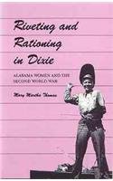 Riveting and Rationing in Dixie: Alabama Women and the Second World War