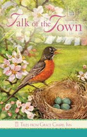 Talk of the Town (Tales from Grace Chapel Inn, Bk 41)