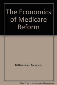 The Economics of Medicare Reform