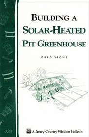 Building a Solar Heated Pit Greenhouse