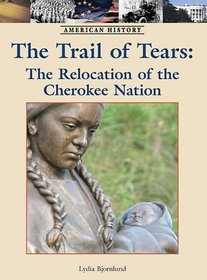 Trail of Tears: The Relocation of the Cherokee Nation (American History)
