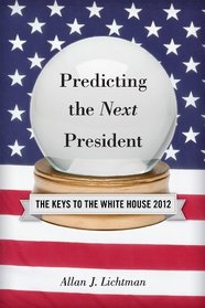 Predicting the Next President: The Keys to the White House, 2012 Edition