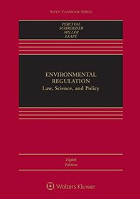 Environmental Regulation: Law, Science, and Policy (Aspen Casebook)