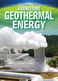 Harnessing Geothermal Energy (Future of Power)