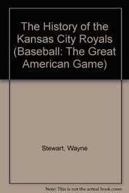 The History of the Kansas City Royals (Baseball Series)