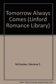 Tomorrow Always Comes (Linford Romance Library)